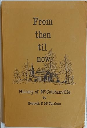 Seller image for From Then Til Now: History of McCutchanville for sale by Faith In Print