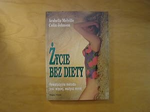 Imagen del vendedor de Zycie bez diety. Rewolucyjna metoda - jesz wiecej, wazysz mniej a la venta por Polish Bookstore in Ottawa