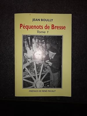 Péquenots de Bresse Tome 1 1997 - BOULY Jean - Vie paysanne Simplicité Bêtes Animaux Campagne