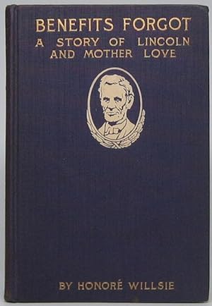Seller image for Benefits Forgot: A Story of Lincoln and Mother Love for sale by Main Street Fine Books & Mss, ABAA