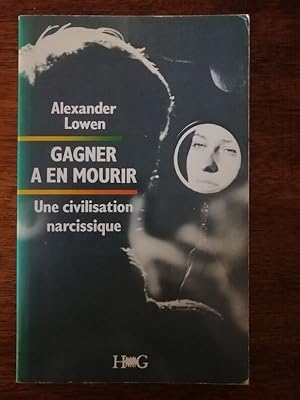 Gagner à en mourir Une civilisation narcissique 1987 - LOWEN Alexander - Narcissisme Pervers narc...