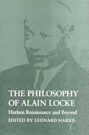 Image du vendeur pour Philosophy of Alain Locke : Harlem Renaissance and Beyond mis en vente par GreatBookPrices