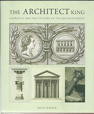 Immagine del venditore per The Architect King George III and the Culture of the Enlightenment. venduto da Saintfield Antiques & Fine Books