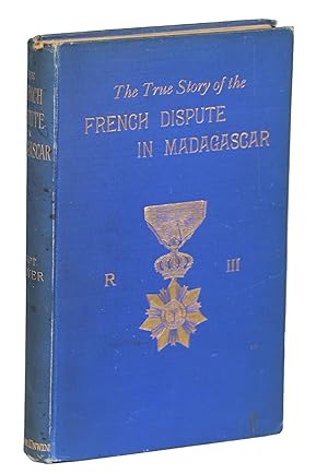 Seller image for The True Story of the French Dispute in Madagascar for sale by Evening Star Books, ABAA/ILAB