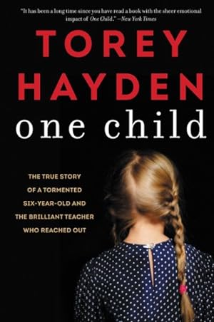 Bild des Verkufers fr One Child : The True Story of a Tormented Six-Year-Old and the Brilliant Teacher Who Reached Out zum Verkauf von GreatBookPrices
