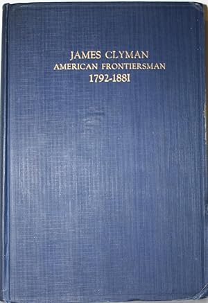 James Clyman American Frontiersman 1792-1881 The Adventures Of A Trapper And Covered Wagon Emigra...