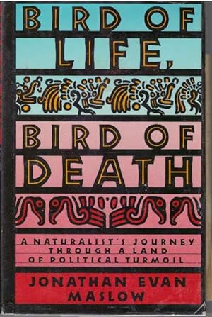 BIRD OF LIFE, BIRD OF DEATH; A Naturalist's Journey Through a Land of Political Turmoil