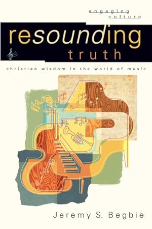 Bild des Verkufers fr Resounding Truth : Christian Wisdom in the World of Music zum Verkauf von GreatBookPrices