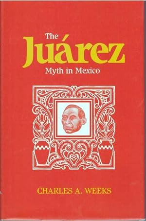 THE JUAREZ MYTH IN MEXICO