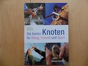 Seller image for Die besten Knoten fr Alltag, Freizeit und Sport. [bers.: Berliner Buchwerkstatt, Vera Olbricht] for sale by Antiquariat Rohde