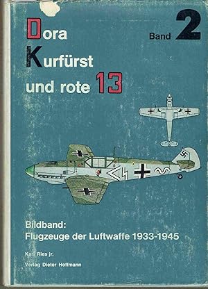 Image du vendeur pour Dora Kurfurst und rote 13, Band II: Ein Bildband, Flugzeuge der Luftwaffe 1933-1945 (Dora Kurfrst und rote 13, Band II) mis en vente par Hyde Brothers, Booksellers