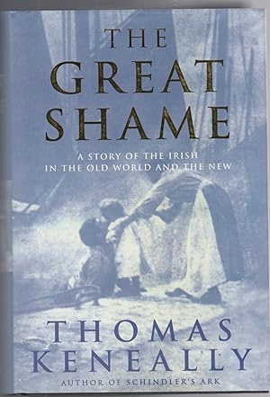 Seller image for THE GREAT SHAME A Story of the Irish in the Old World and the New for sale by BOOK NOW