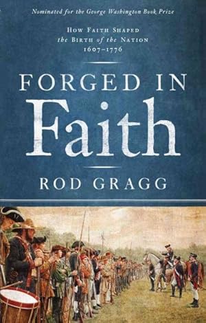 Seller image for Forged in Faith : How Faith Shaped the Birth of the Nation 1607-1776 for sale by GreatBookPrices