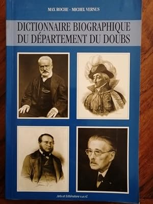 Dictionnaire biographique du département du Doubs 1996 - ROCHE Max et VERNUS Michel - Régionalism...
