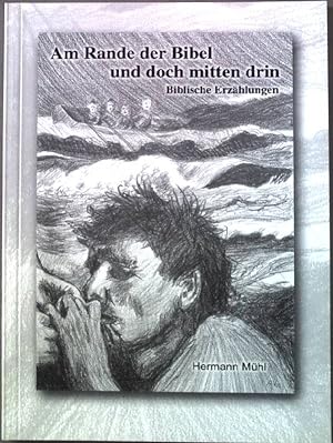 Seller image for Am Rande der Bibel und doch mitten drin: biblische Erzhlungen. for sale by books4less (Versandantiquariat Petra Gros GmbH & Co. KG)
