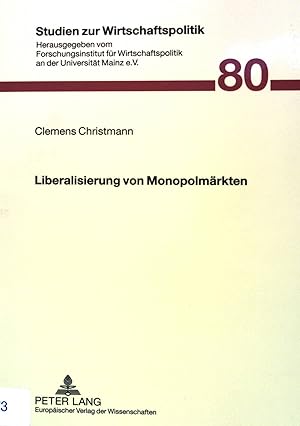 Bild des Verkufers fr Liberalisierung von Monopolmrkten. Studien zur Wirtschaftspolitik ; Band. 80 zum Verkauf von books4less (Versandantiquariat Petra Gros GmbH & Co. KG)