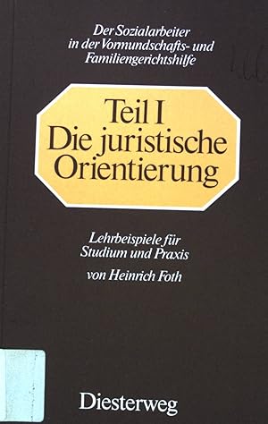 Seller image for Die juristische Orientierung. Der Sozialarbeiter in der Vormundschafts- und Familiengerichtshilfe ; Teil 1 for sale by books4less (Versandantiquariat Petra Gros GmbH & Co. KG)