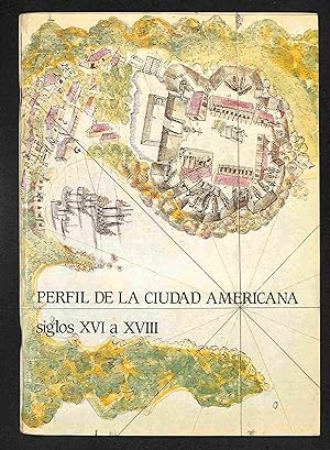 Seller image for Perfil de la Ciudad Americana, siglos XVI a XVIII (Catlogo) for sale by Els llibres de la Vallrovira