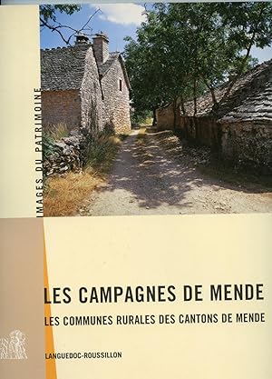 LES CAMPAGNES DE MENDE. Les Communes rurales des cantons de MENDE. Avec la collaboration de Isabe...