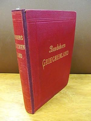 Griechenland. Handbuch für Reisende. Mit einem Panorama von Athen, 15 Karten, 25 Plänen, 5 Grundr...