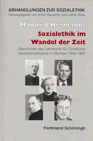 Bild des Verkufers fr Sozialethik im Wandel der Zeit. Persnlichkeiten - Forschungen - Wirkungen des Lehrstuhls fr Christliche Gesellschaftslehre und des Instituts fr Christliche Sozialwissenschaften der Universitt Mnster 1893 - 1997. zum Verkauf von Antiquariat Immanuel, Einzelhandel