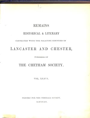 Bild des Verkufers fr Remains Historical and Literary Connected with teh Palatine Counties of Lancaster and Chester Vol XXXVI zum Verkauf von WeBuyBooks