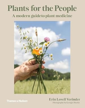 Bild des Verkufers fr Plants for the People : A Modern Guide to Plant Medicine zum Verkauf von AHA-BUCH GmbH