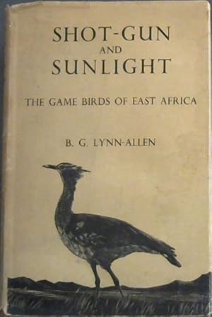 Image du vendeur pour Shot-Gun And Sunlight. : The Game Birds Of East Africa mis en vente par Chapter 1