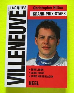 Jacques Villeneuve. Sein Leben, seine Siege, seine Niederlagen.