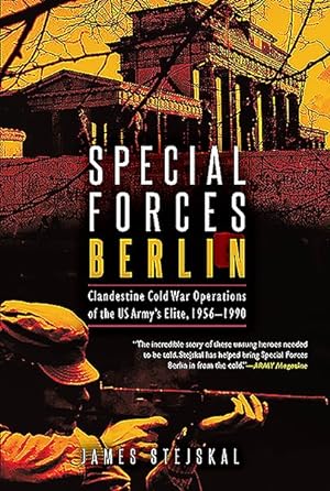 Seller image for Special Forces Berlin : Clandestine Cold War Operations of the US Army's Elite 1956-1990 for sale by GreatBookPrices