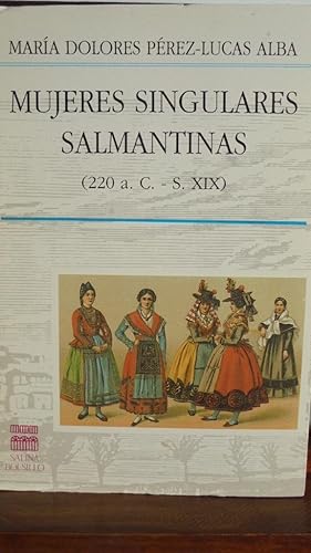 Bild des Verkufers fr MUJERES SINGULARES SALMANTINAS (220 a. C. - S. XIX) zum Verkauf von LIBRERA ROBESPIERRE