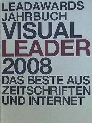 LeadAwards Jahrbuch: Visual Leader 2008: Das Beste aus Zeitschriften und Internet