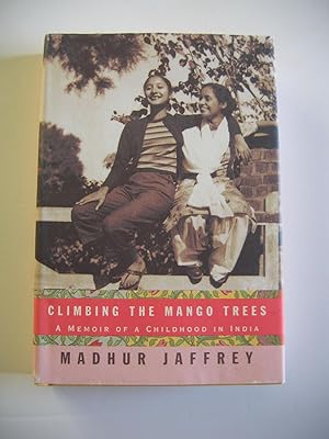 Seller image for Climbing the Mango Trees/A Memoir of a Childhood in India for sale by Empire Books