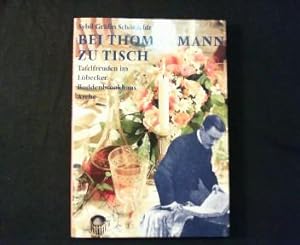 Bei Thomas Mann zu Tisch. Tafelfreuden im Lübecker Buddenbrookhaus.