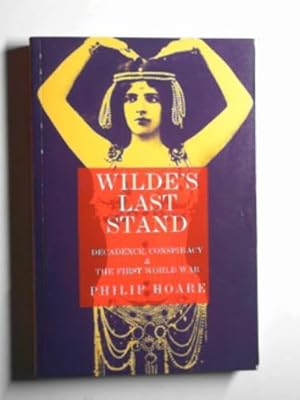 Seller image for Wilde's last stand: decadence, conspiracy & the First World War for sale by Cotswold Internet Books