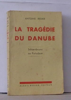 Imagen del vendedor de La tragdie du Danude Schoenbrunn ou Potsdam a la venta por Librairie Albert-Etienne