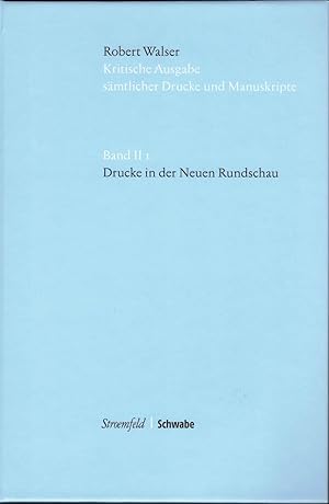 Kritische Ausgabe sämtlicher Drucke und Manuskripte. Band II 1: Drucke in der Neuen Rundschau. He...