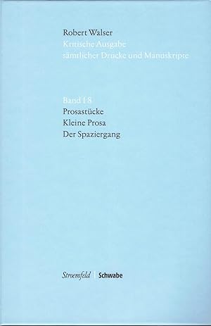 Kritische Ausgabe sämtlicher Drucke und Manuskripte. Band I 8: Prosastücke. Kleine Prosa. Der Spa...