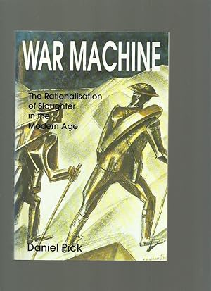 Immagine del venditore per War Machine, the Rationalisation of Slaughter in the Modern Age venduto da Roger Lucas Booksellers