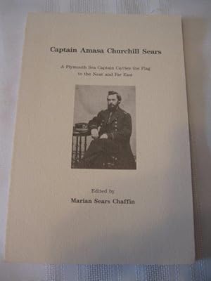 Captain Amasa Churchill Sears A Plymouth Sea Captain Carries the Flag to the Near and Far East