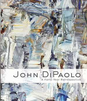 Seller image for John DiPaolo; A Forty-Year Retrospective. (Presentation copy: Signed and inscribed by the artist, John DiPaolo, to Peter Selz). for sale by Wittenborn Art Books