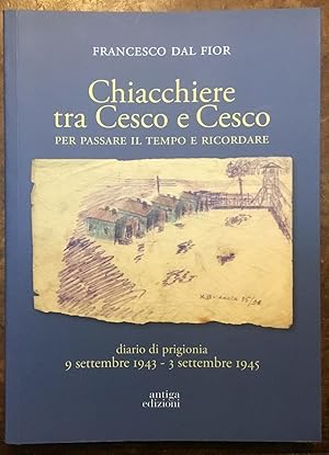 Chiacchiere tra Cesco e Cesco. Per passare il tempo e ricordare. Diario di prigionia 9 settembre ...