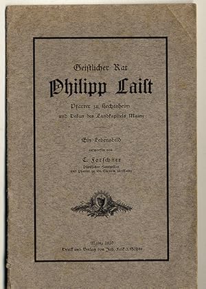 Geistlicher Rat Philipp Laist. Pfarrer zu Hechtsheim und Dekan des Landkapitels Mainz.