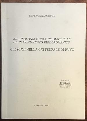 Archeologia e cultura materiale di un monumento tardoromanico. Gli scavi nella Cattedrale di Ruvo