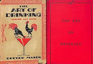 The Art Of Drinking: Or What To Make With What You Have by Dexter Mason