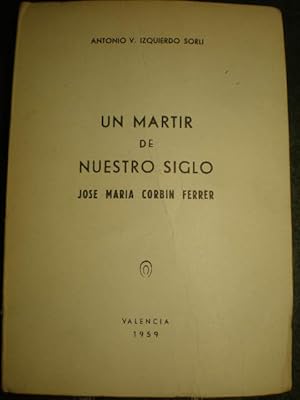 Imagen del vendedor de Un mrtir de nuestro siglo Jos Mara Corbn Ferrer a la venta por Librera Antonio Azorn