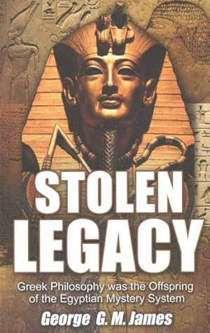 Image du vendeur pour Stolen Legacy : Greek Philosphy Is Stolen Egyptian Philosophy mis en vente par GreatBookPrices