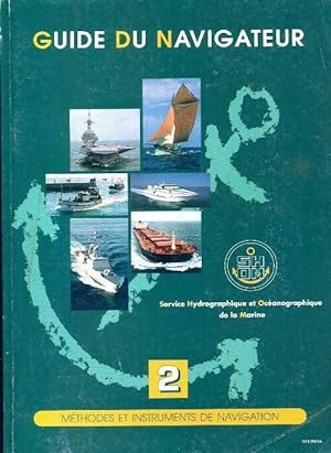 Guide du navigateur Tome II : M?thodes et instruments de navigation - Collectif