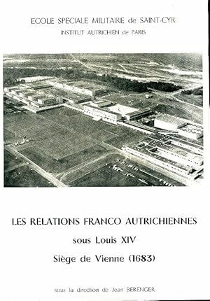 Les relations franco-autrichiennes sous Louis XIV - Jean B?renger