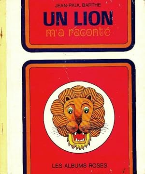 Un lion m'a raconté - Jean-Paul Barthe